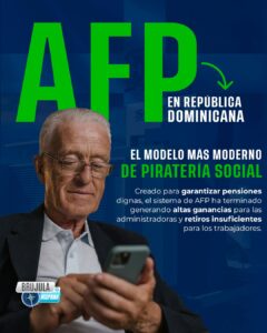 “AFP” Sistema de Pensiones Dominicano: El Modelo Más Moderno de Piratería Social